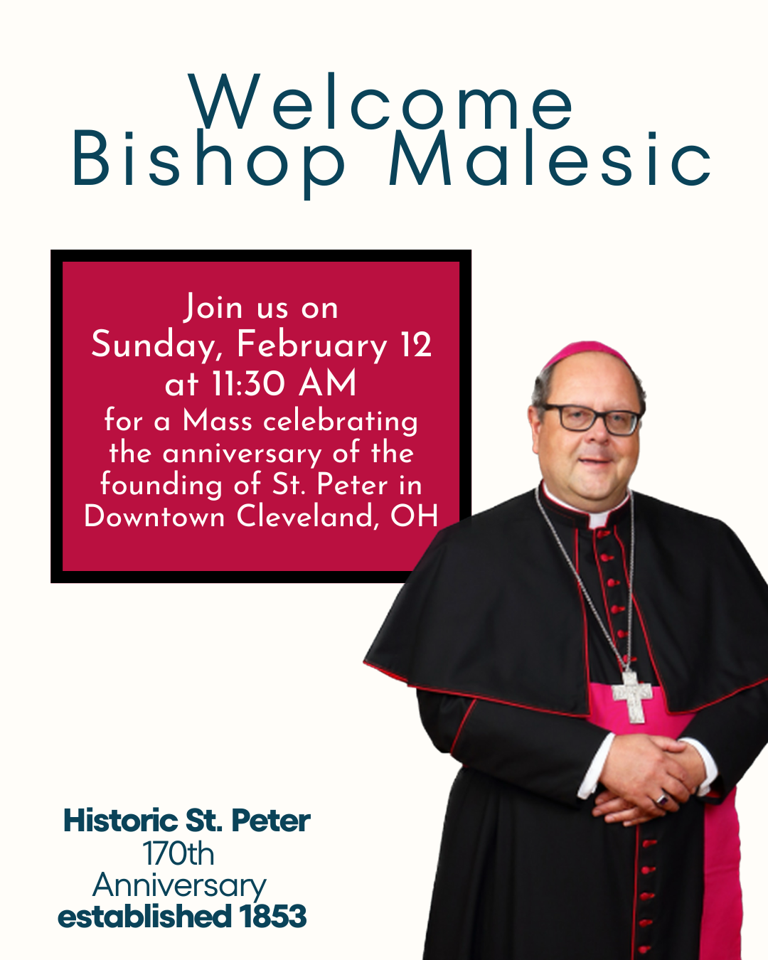 Join us on Sunday, February 12 at 11:30 AM for Mass celebrating the anniversary of the founding of St. Peter Cleveland, OH. Bishop Edward Malesic will preside.